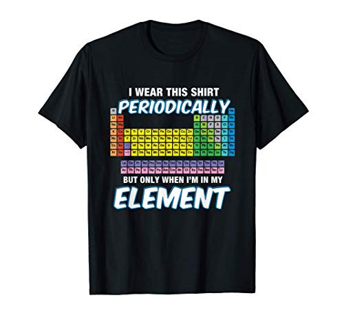 I Wear This Shirt Periodically T-Shirt Periodic Table TShirt T-Shirt
