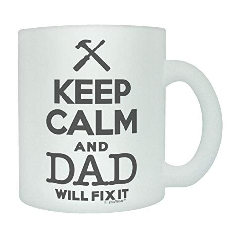 Fathers Day Mug For Dad Keep Calm And Dad Will Fix It Frosted Glass Coffee Mug 11oz Frosted