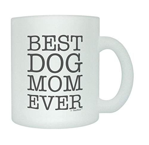 Funny Mug For Best Dog Mom Ever Frosted Glass Coffee Mug 11oz Frosted