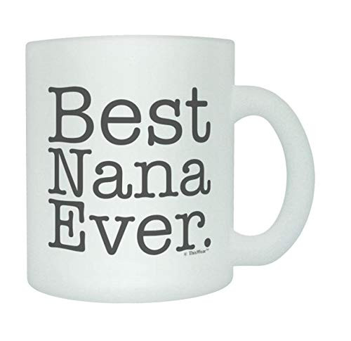 Mothers Day Mug For Best Nana Ever Frosted Glass Coffee Mug 11oz Frosted