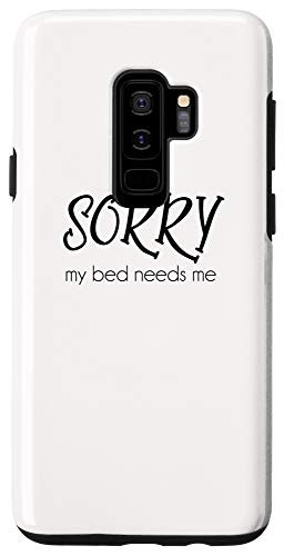 Galaxy S9 Sorry My Bed Needs Me Funny Sleep Deprived Nap Case
