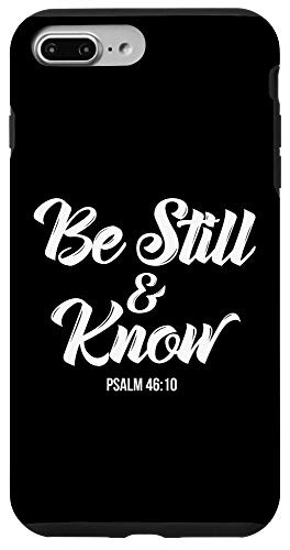 iPhone 7 Plus8 Plus Be Still And Know That I Am God Psalm 4610 Bible Verse Case