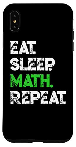 iPhone XS Max Funny Eat Sleep Math Repeat Mathematics Teacher Gag Gift Case