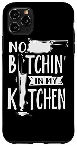 iPhone 11 Pro Max No Bitchin In My Kitchen Funny Executive Chef Case