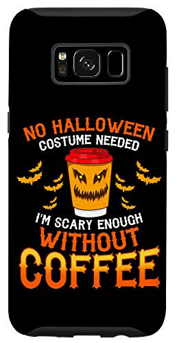 Galaxy S8 Funny Coffee Drinker Quote - Halloween Costume Latte Cup Case