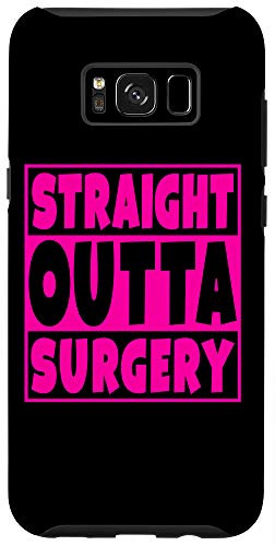 Galaxy S8 Straight Outta Surgery Funny Get Well Gift Case