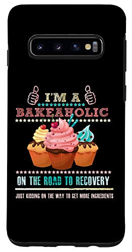 Galaxy S10 Im a Bakeaholic Funny Humor Baking Baker Cupcake Cooking Case