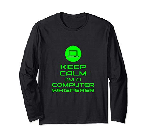 Keep Calm Im A Computer Whisperer Tech Support PC Repair Long Sleeve T-Shirt