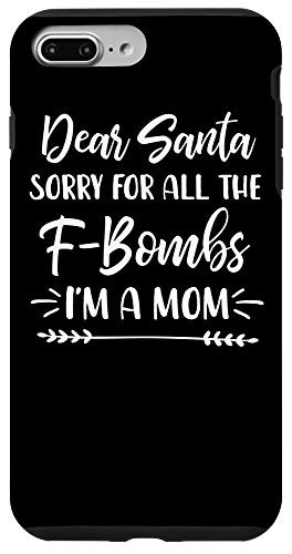 iPhone 7 Plus8 Plus Dear Santa Sorry For All The F Bombs Im A Mom Christmas Case