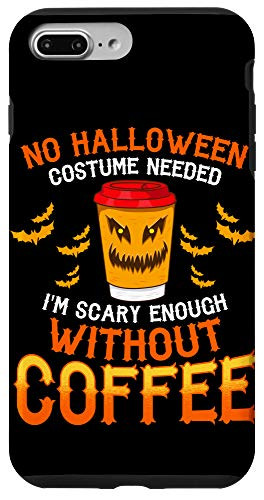 iPhone 7 Plus8 Plus Funny Coffee Drinker Quote - Halloween Costume Latte Cup Case