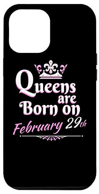 iPhone 12 Pro Max Queens Are Born On February 29th Funny Birthday 29 Years Old Case