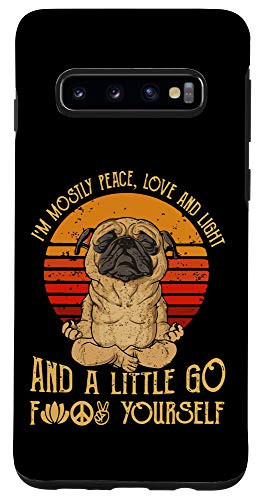 Galaxy S10 Im Mostly Peace Love And Light   Little Go F Yourself - Pug Case