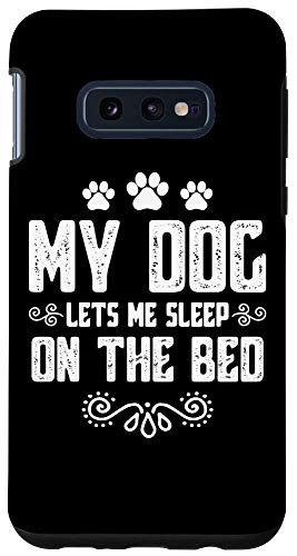 Galaxy S10e My Dog Lets Me Sleep on The Bed Case
