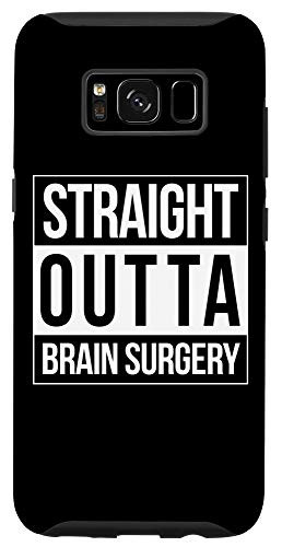 Galaxy S8 Brain Surgery Get Well NeuroSurgeon Gift Straight Outta Case
