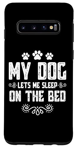 Galaxy S10 My Dog Lets Me Sleep on The Bed Case