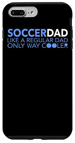 iPhone 7 Plus8 Plus Soccer Dad Definition - Like Regular Only Way Cooler Case