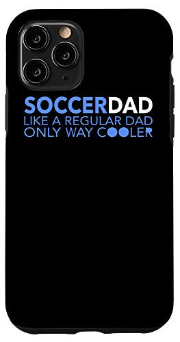 iPhone 11 Pro Soccer Dad Definition - Like Regular Only Way Cooler Case