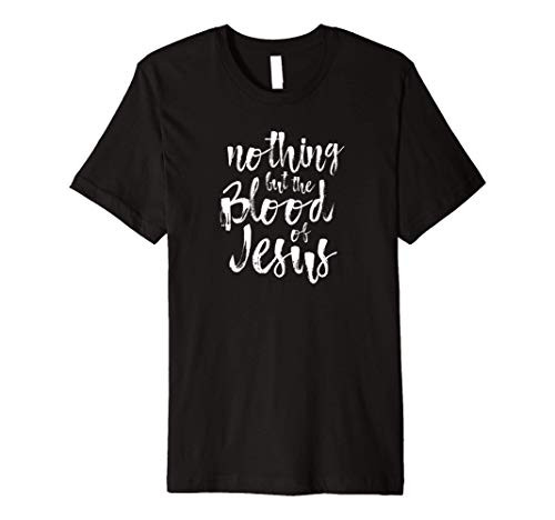 Nothing But The Blood Of Jesus - Hymn T Shirt
