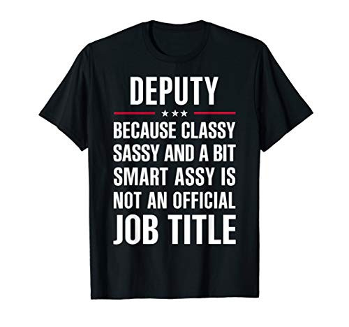 Inked Creation Gift For Classy Sassy Smart Assy DEPUTY T-Shirt