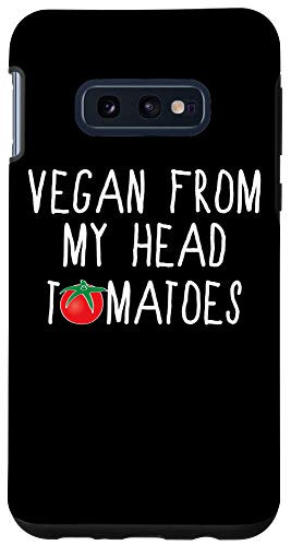 Galaxy S10e Funny Vegan From My Head Tomatoes Case