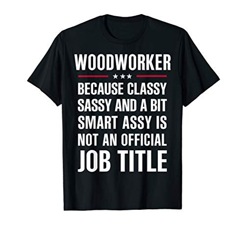Inked - Gift For Classy Sassy Smart Assy WOODWORKER T-Shirt