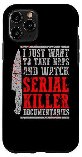 iPhone 11 Pro Just Want To Take Naps and Watch Serial Killer Documentaries Case