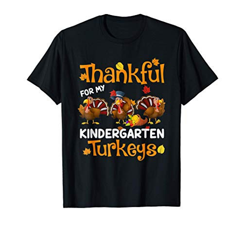 Thankful For My Kindergarten Turkey Teacher Thanksgiving T-Shirt