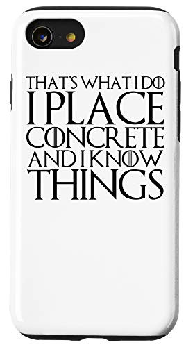 iPhone SE 2020  7  8 THATS WHAT I DO I PLACE CONCRETE AND I KNOW THINGS Case