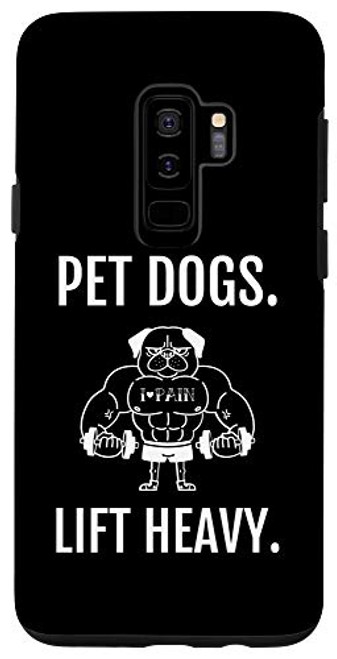Galaxy S9 Lift Heavy Pet Dogs Funny Gym Phone Case for Weightlifters Case