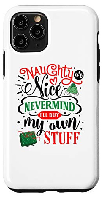 iPhone 11 Pro Naughty Or Nice Nevermind Funny Christmas Xmas Phone Case
