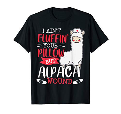 Funny Wound Care Nurse Alpaca Llama Pun Saying Gift T-Shirt Funny Wound Care Nurse Alpaca Llama Pun Saying Gift T-Shirt