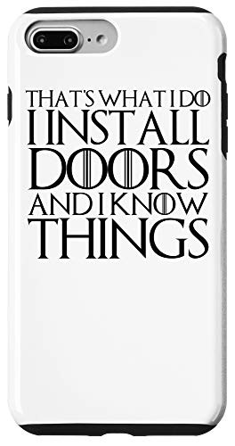 iPhone 7 Plus8 Plus THATS WHAT I DO I INSTALL DOORS AND I KNOW THINGS Case