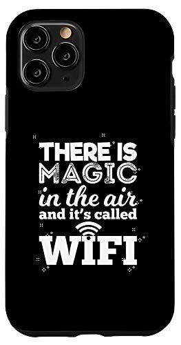 iPhone 11 Pro There Is Magic In The Air And It s Called WiFi Geek Case