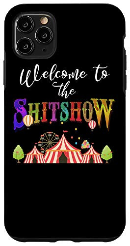 iPhone 11 Pro Max Funny Welcome to the shitshow shit show womens T Shirt Case