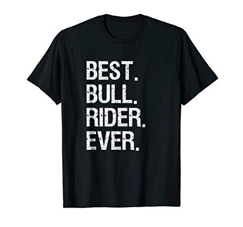 Bull Rider Riding T-Shirt Gift - Funny Best Bull Rider Rodeo