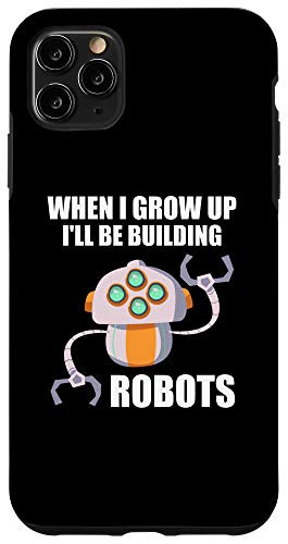 iPhone 11 Pro Max Funny Ill Be Building Robots Future Robotic Engineer Gift Case
