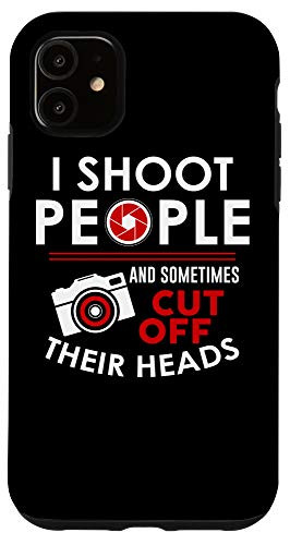 iPhone 11 I Shoot People And Sometimes Cut Off Their Head Birthday Fun Case