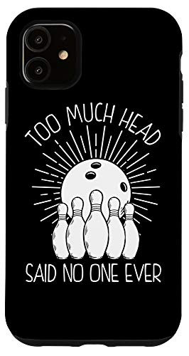 iPhone 11 Funny Bowling Gift For Men Women Cool Too Much Head Bowlers Case