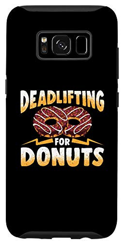 Galaxy S8 Funny Deadlifting For Donuts Sweets Weights Lift Gym Workout Case