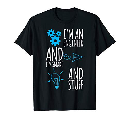 Im An Engineer And Im Smart Funny Engineering Gift Idea T-Shirt
