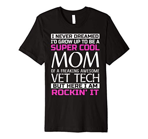Super Cool Mom of Vet Tech T-Shirt Funny Gift