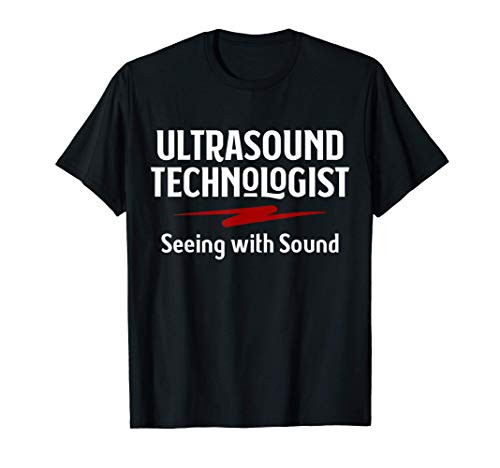 Sonographer Ultrasound Tech Sonography Seeing With Sound T-Shirt