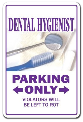 SignMission Dental Hygienist Novelty Sign  IndoorOutdoor  Funny Home Decor for Garages Living Rooms Bedroom Offices Parking Dentist Gift Assistant Gag Orthodontist Sign Wall Plaque Decoration