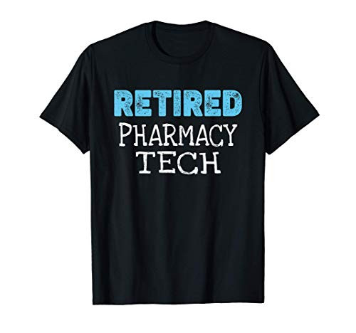 Retired Pharmacy Tech Gifts Funny Retirement T-Shirt