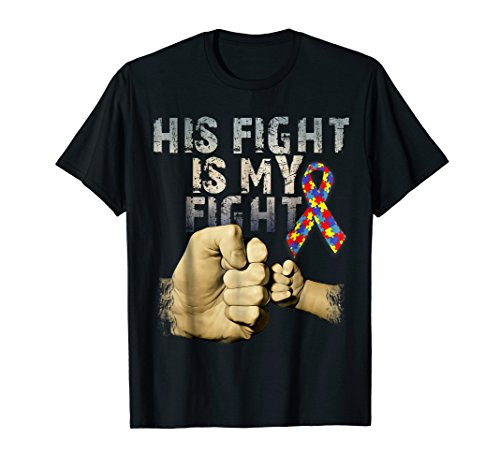 His Fight Is My Fight Autism Awareness and Support T-Shirt