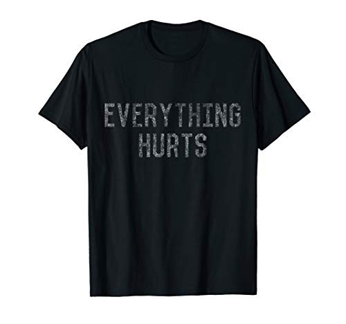 Workout Shirt Everything Hurts T-Shirt