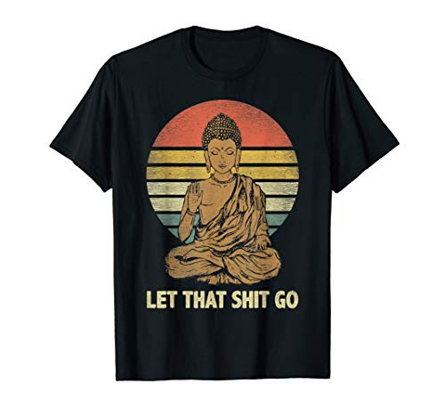 Let That Shit Go Buddha Vintage Retro Funny Shirt