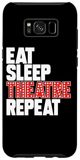 Galaxy S8 Eat Sleep Theatre Repeat Broadway Actor Musical Thespian Case Galaxy S8 Eat Sleep Theatre Repeat Broadway Actor Musical Thespian Case