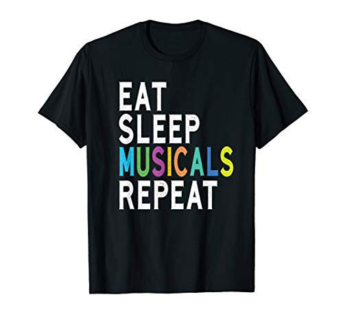 Eat Sleep Musicals Repeat Broadway Acting Gifts Thespian T-Shirt Eat Sleep Musicals Repeat Broadway Acting Gifts Thespian T-Shirt