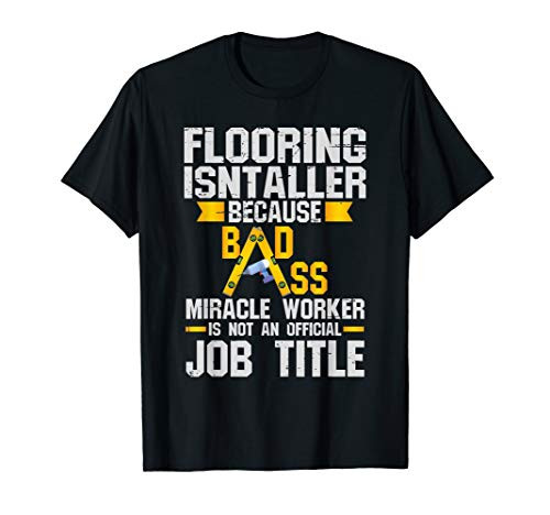 Funny Floor Installer Quote Gift Design Construction worker T-Shirt